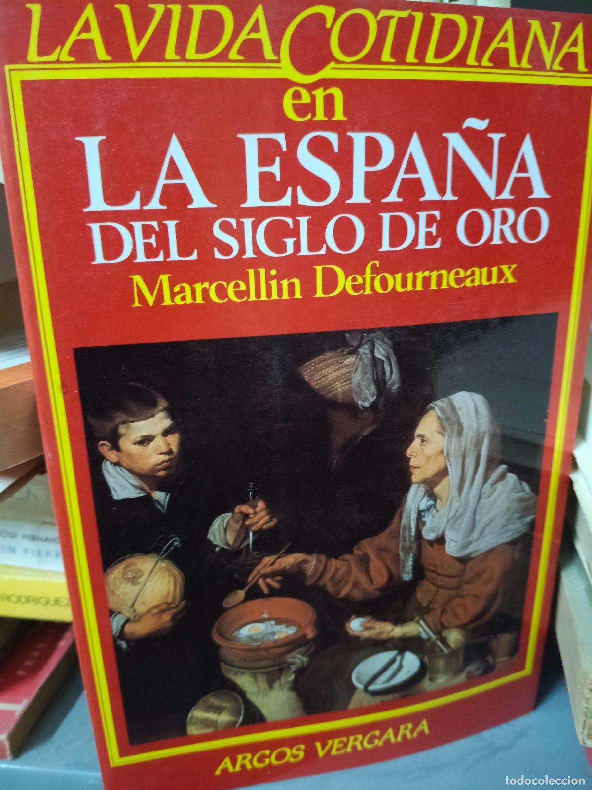 Second hand books: Vida cotidiana en la espa&ntilde;a del siglo de Oro | Marcelin Deferneeux | Editorial Argos Vergara | 1983