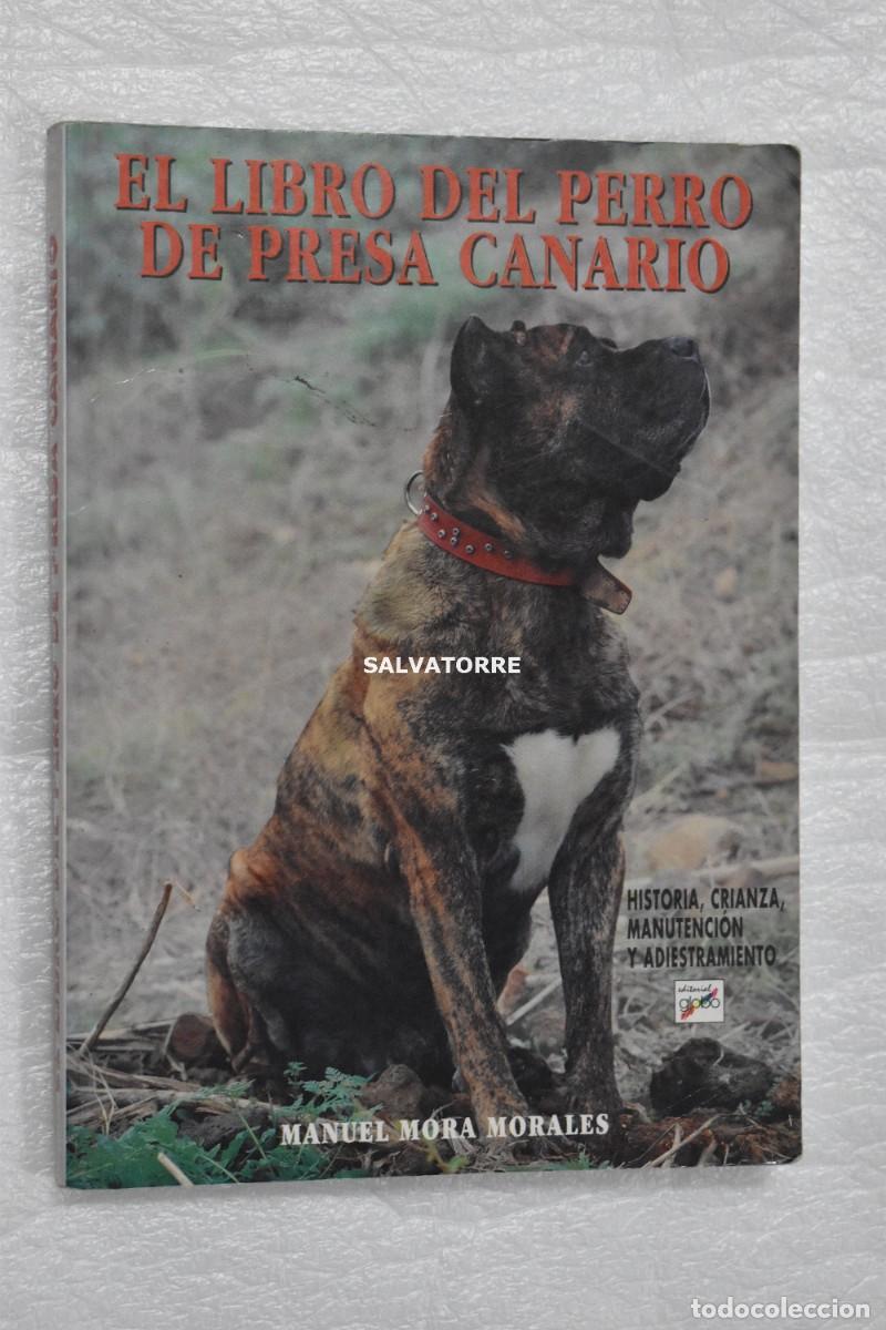 Libros de segunda mano: MANUEL MORA MORALES. EL LIBRO DEL PRESA CANARIO. HISTORIA MANUTENCION Y ADIESTRAMIENTO