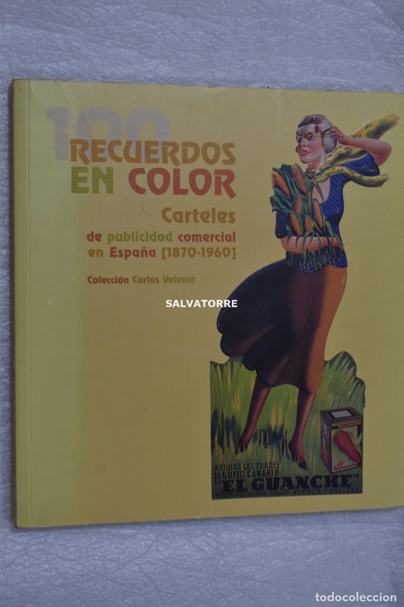 Libros de segunda mano: 100 RECUERDOS EN COLOR. CARTELES DE PUBLICIDAD COMERCIAL EN ESPA&Ntilde;A. 1870 1960 CARLOS VELASCO