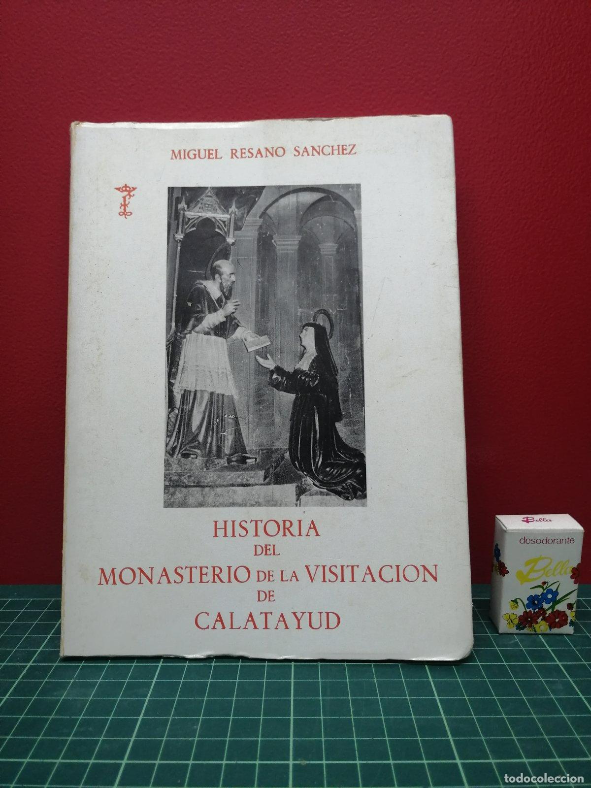 Libri di seconda mano: Historia del Monasterio de la Visitaci&oacute;n de Calatayud - Miguel Resano S&aacute;nchez