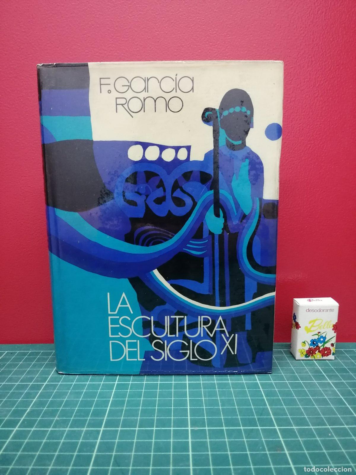 Libri di seconda mano: La escultura del siglo XI - F. Garc&iacute;a Romo