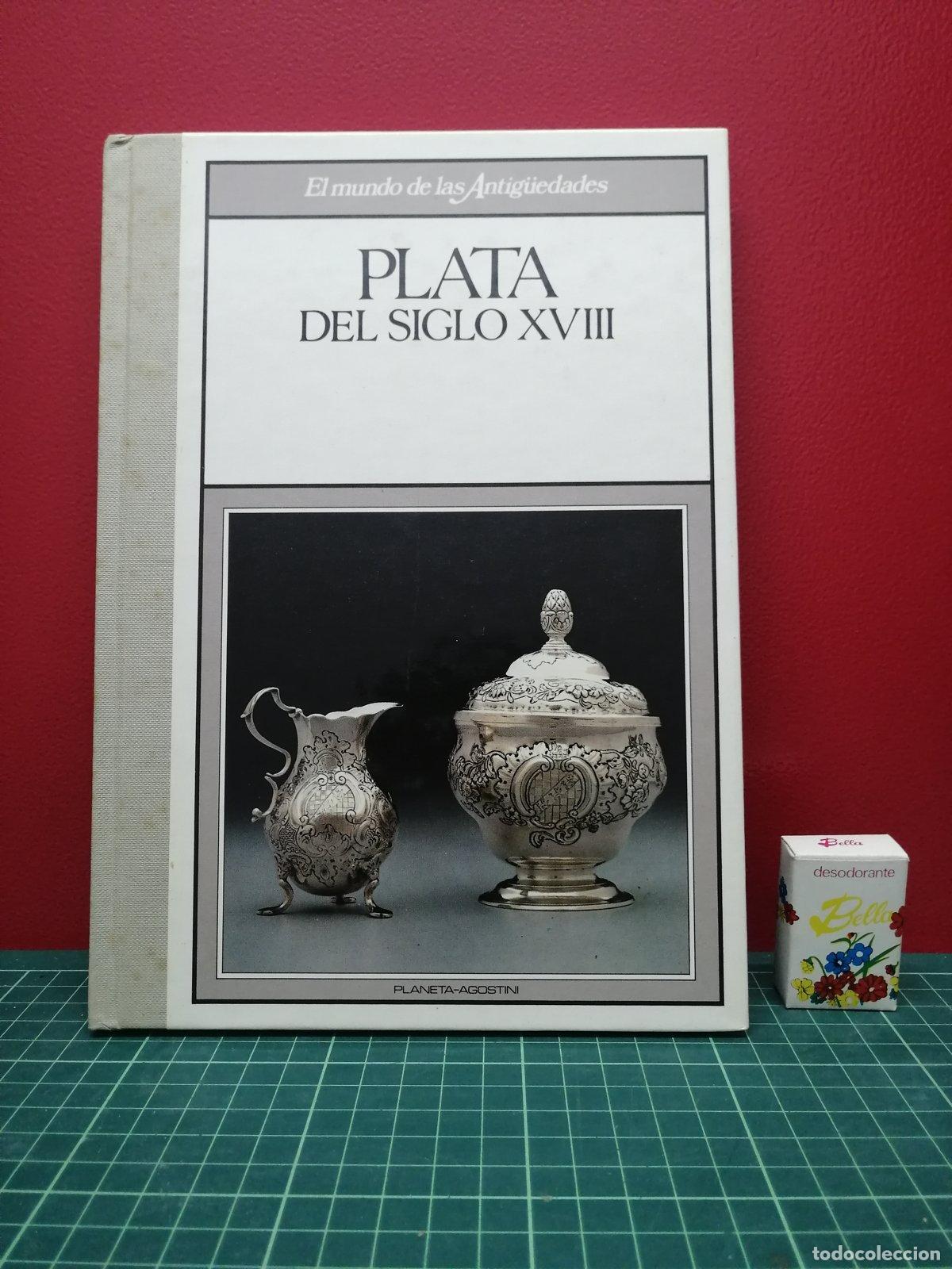 Libros de segunda mano: Plata del siglo XVIII - El mundo de las antig&uuml;edades