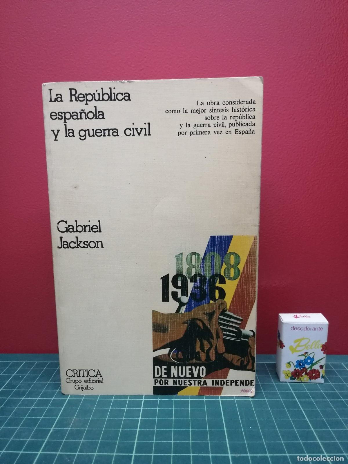 Libros de segunda mano: La Rep&uacute;blica espa&ntilde;ola y la guerra civil - Gabriel Jackson