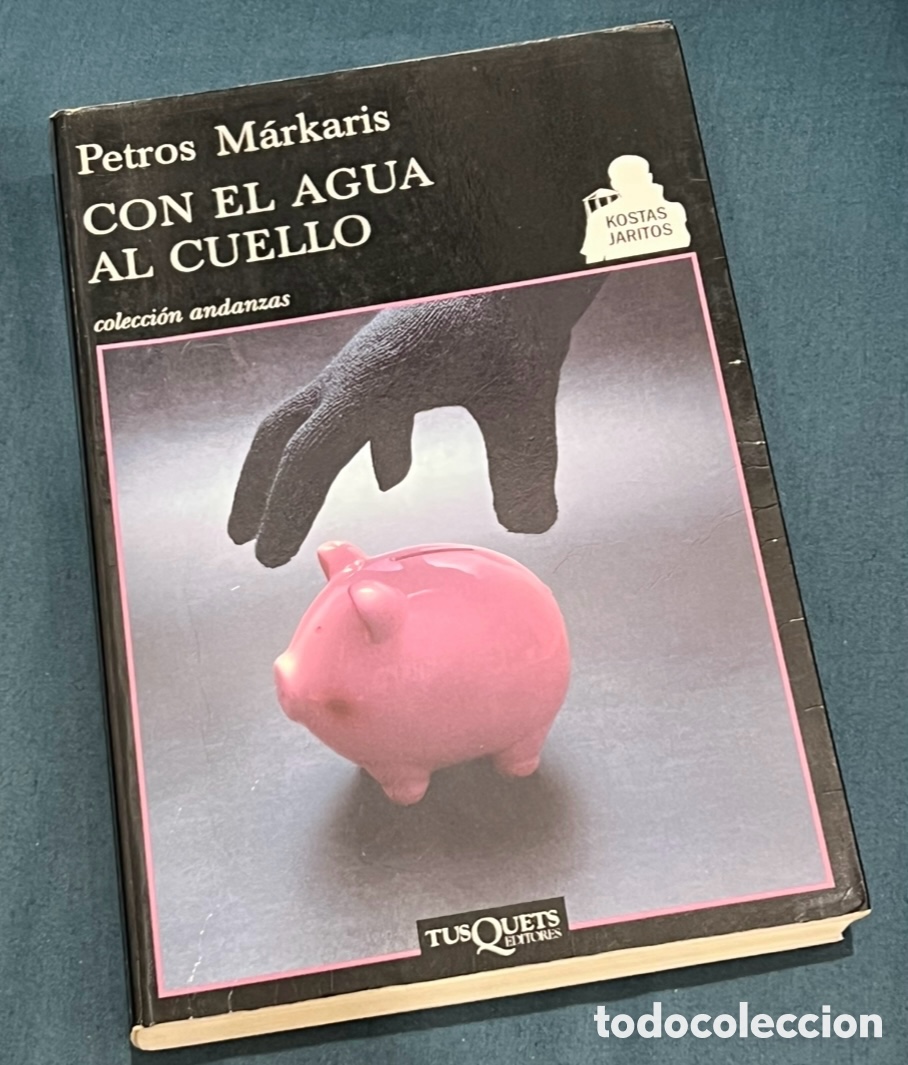 Libros de segunda mano: Libro. Petros Markaris. &ldquo;Con el agua al cuello&rdquo;. Tusquets Editores. 2011.