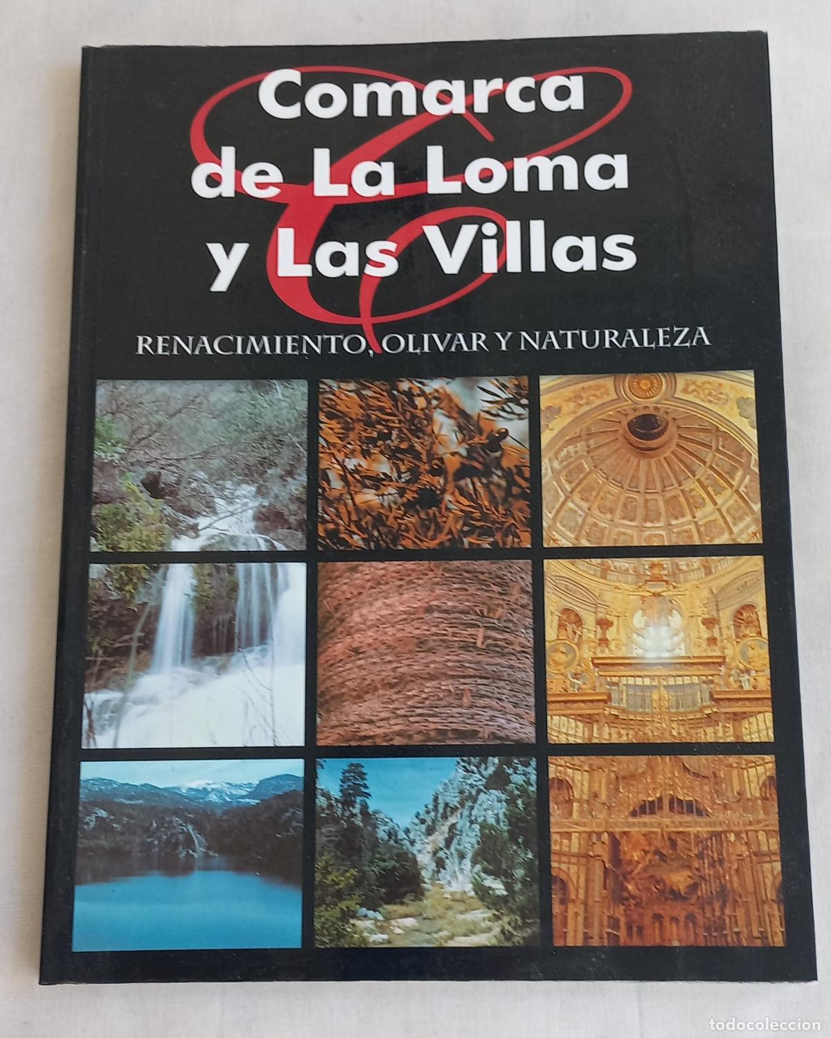 Libros de segunda mano: La comarca de La Loma y Las Villas: Renacimiento, olivar y naturaleza. Alfonso J. D&iacute;az Dur&aacute;n 1998.