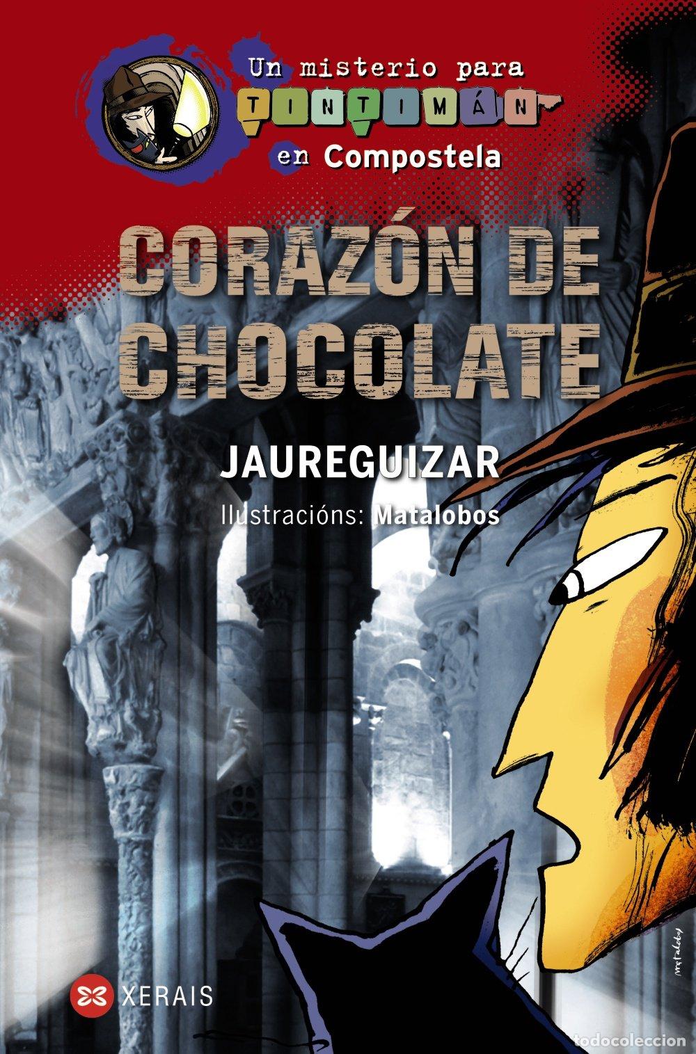 Libros de segunda mano: Coraz&oacute;n de Chocolate: Un Misterio para Tintim&aacute;n en Compostela - Jaureguizar - Edici&oacute;ns Xerais