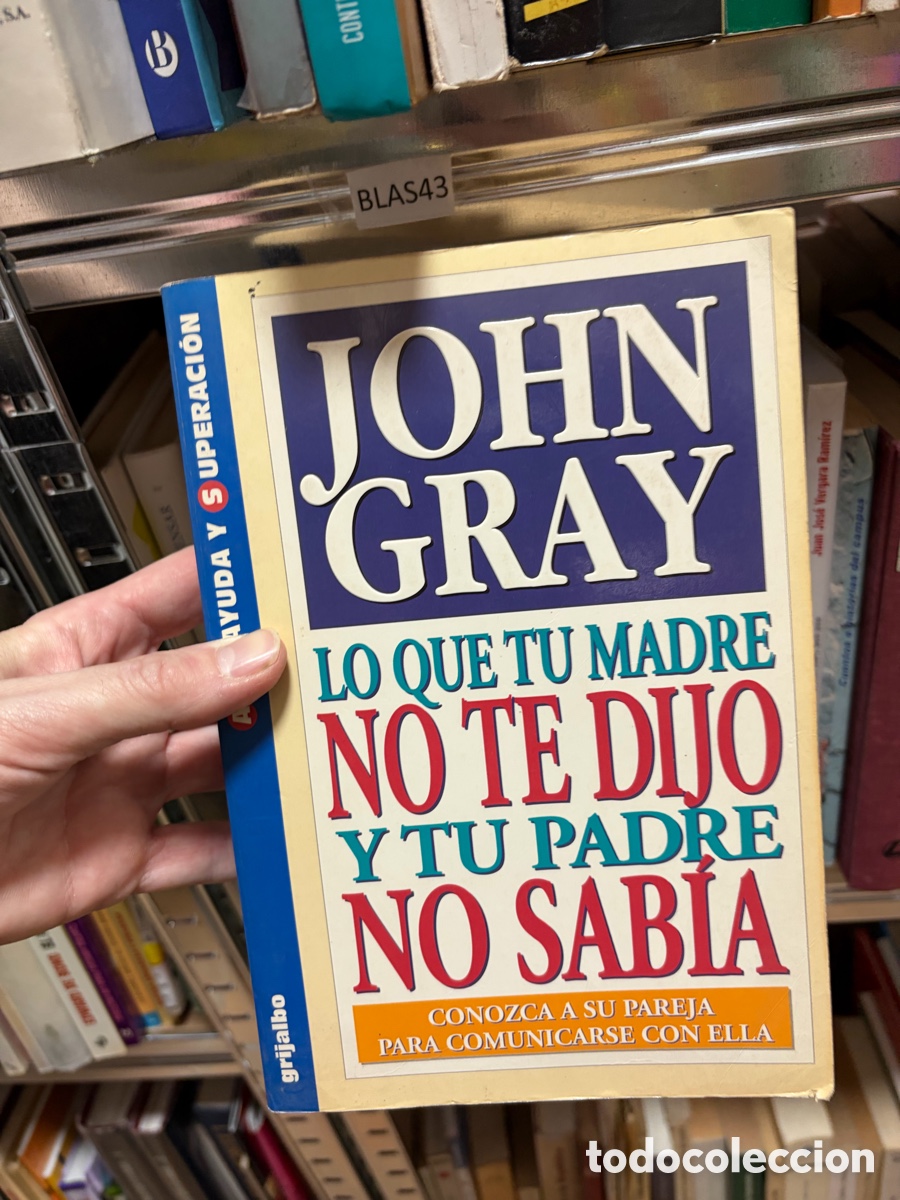 Second hand books: BLAS43 AYUDA Y SUPERACI&Oacute;N grijalbo JOHN GRAY LO QUE TU MADRE NO TE DIJO Y TU PADRE NO SABIA