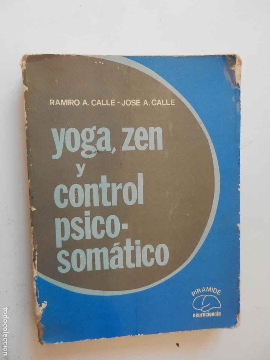 Libros de segunda mano: YOGA -, ZEN Y CONTROL, PSICO-SOM&Aacute;TICO - RAMIRO A CALLE - J-A CALLE - 1978 -PIRAMIDE