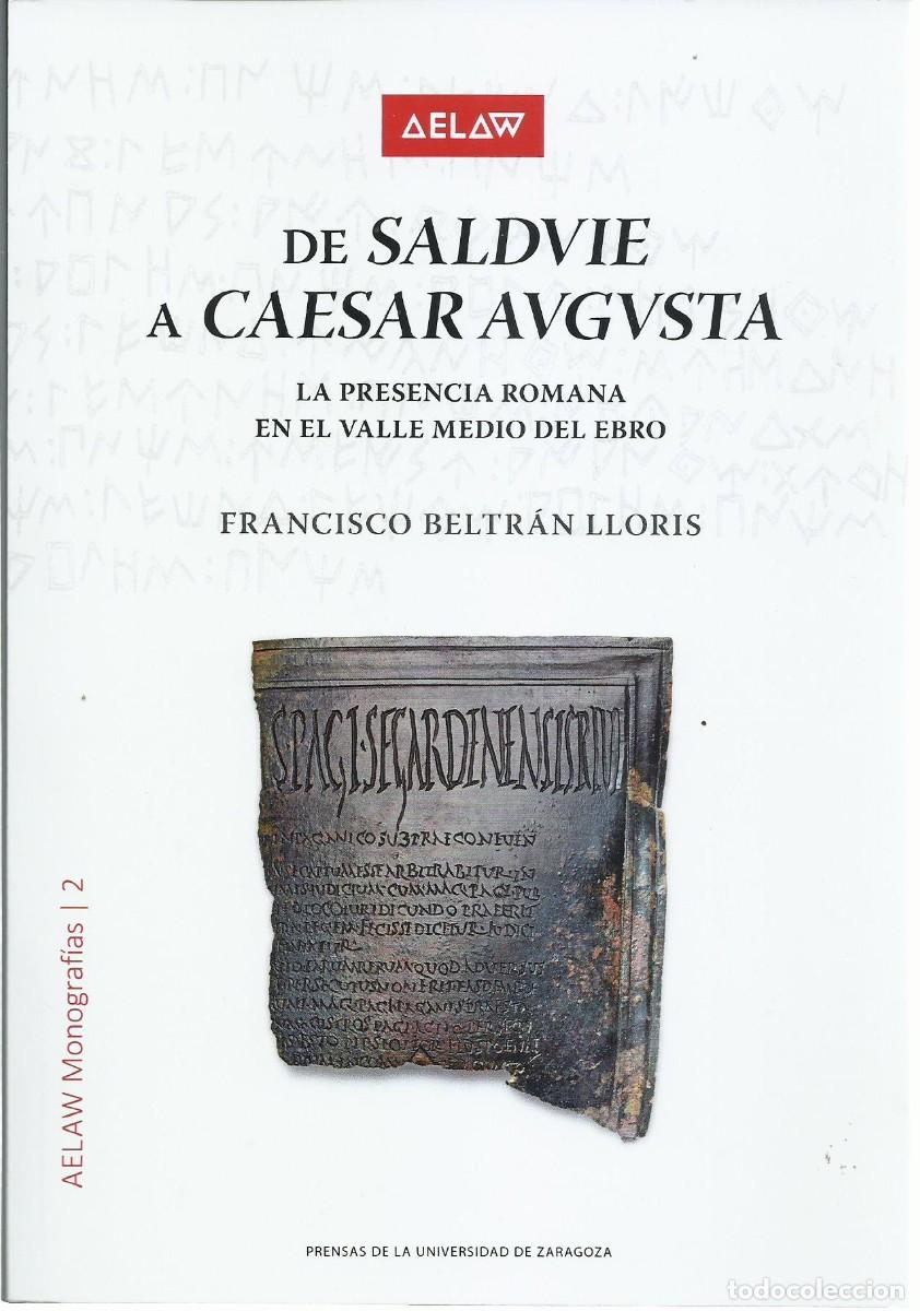 Libros de segunda mano: Francisco BELTR&Aacute;N LLORIS : De Salduie a Caesaraugusta (La presencia romana en el Valle Medio del Ebr