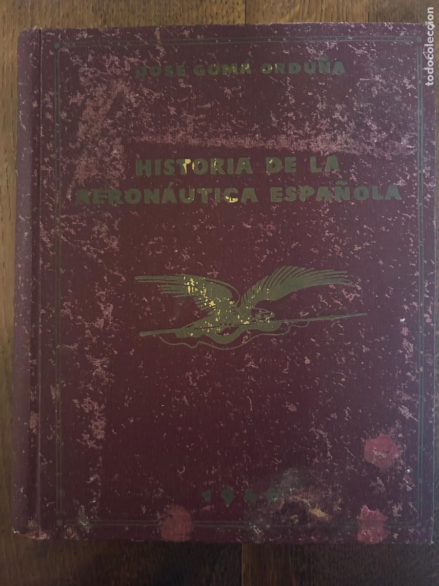 Second hand books: Historia aeronautica espa&ntilde;ola. Jos&eacute; Goma Ordu&ntilde;a, Madrid, 1946. Tomo I