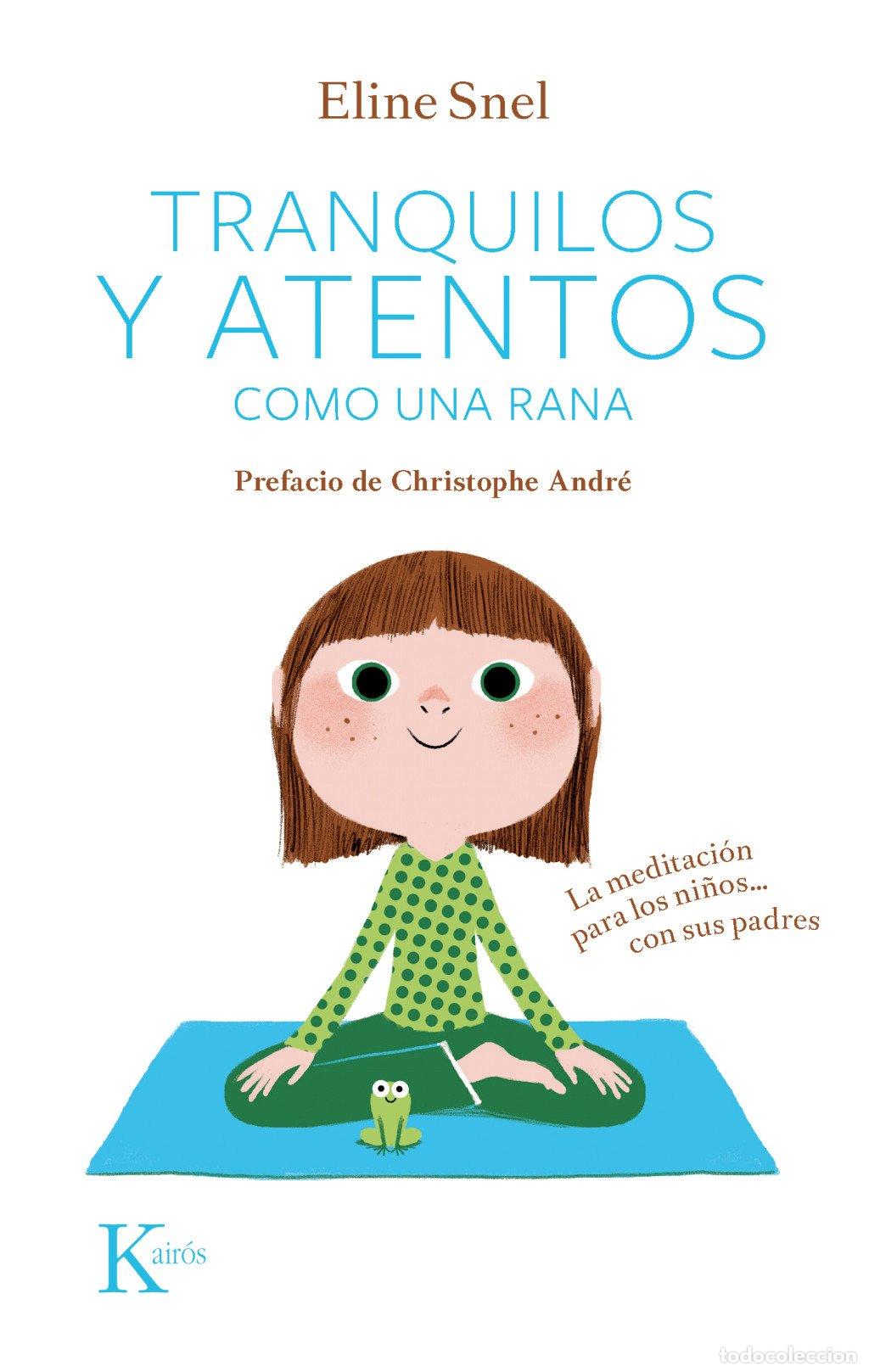 Libros de segunda mano: Tranquilos y Atentos Como una Rana: La Meditaci&oacute;n para Ni&ntilde;os...con Sus Padres - Eline Snel - Kair&oacute;s