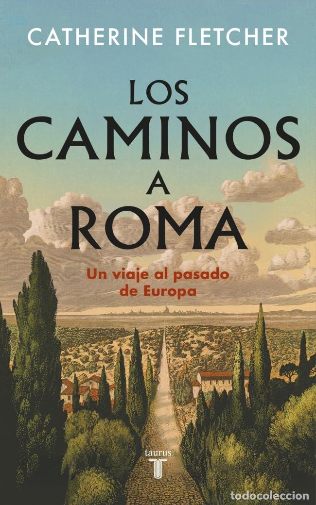 Libros de segunda mano: Los caminos a Roma: Un viaje al pasado de Europa (Historia)