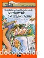 Libros de segunda mano: Barrigaverde e o Drag&oacute;n Ach&iacute;s - Ana Fernandez - Ediciones Sm - O Barco de Vapor, Serie Laranxa