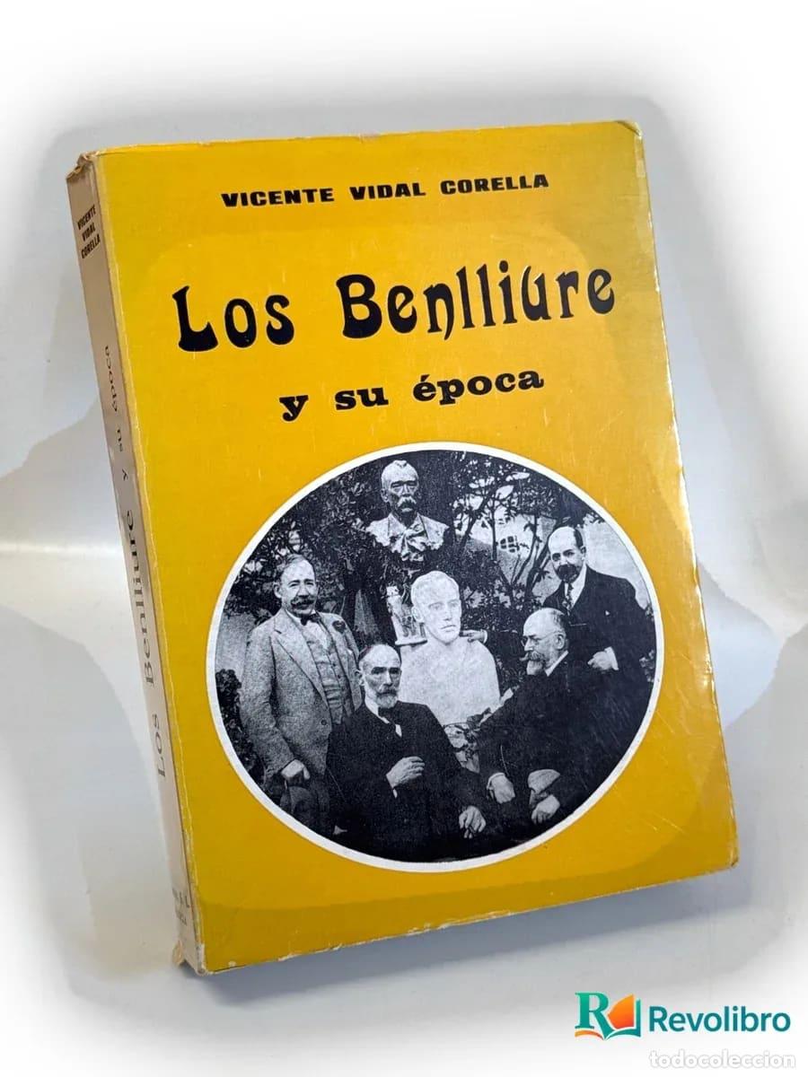 Libros de segunda mano: Los Benlliure y su &eacute;poca - 1&ordf; edici&oacute;n - Vicente Vidal Corella - Foto 1