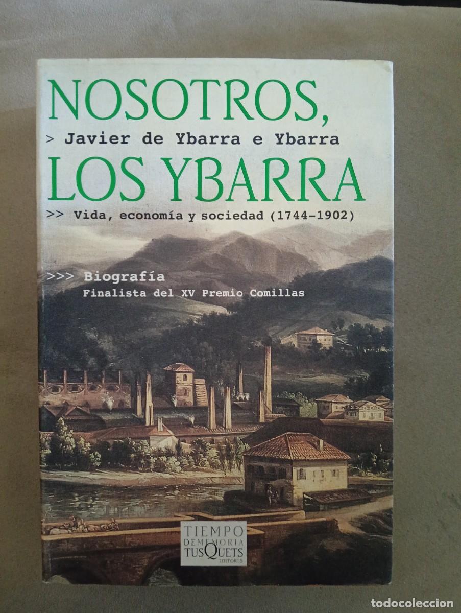 Libros de segunda mano: Javier de Ybarra e Ybarra. Nosotros, los Ybarra. Vida, econom&iacute;a y sociedad (144-1902)