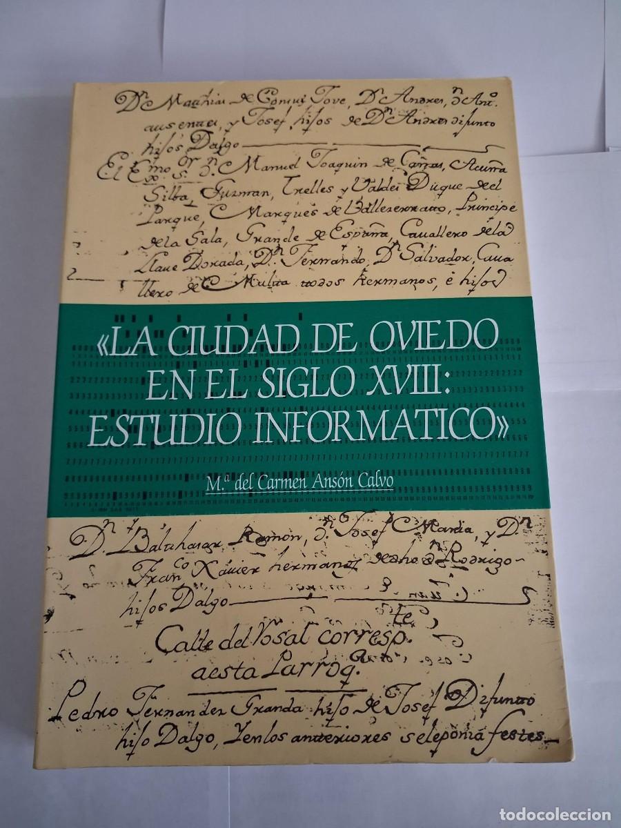 Libros de segunda mano: LA CIUDAD DE OVIEDO EN EL SIGLO XVIII ESTUDIO INFORM&Aacute;TICO MARIA DEL CARMEN ANSON CALVO ASTURIAS