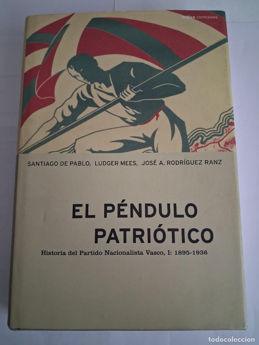 Libros de segunda mano: EL P&Eacute;NDULO PATRI&Oacute;TICO: HISTORIA DEL PARTIDO NACIONALISTA VASCO, 1895 - 1936 SANTIAGO DE PABLO