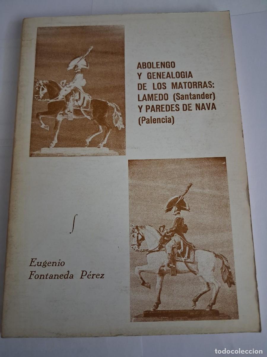Libros de segunda mano: Abolengo y genealog&iacute;a de los matorras lamedo Santander y paredes de nava en Palencia EUGENIO FONTANE