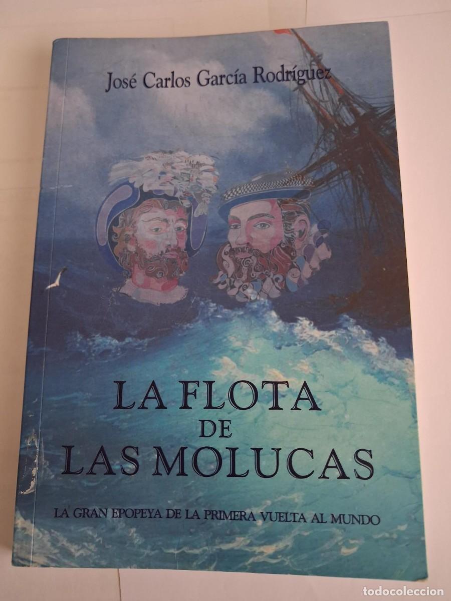 Libros de segunda mano: LA FLOTA DE LAS MOLUCAS GRAN EPOPEYA PRIMERA VUELTA AL MUNDO JOSE CARLOS GARCIA RODRIGUEZ