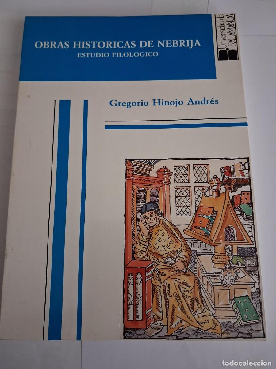 Libros de segunda mano: OBRAS HIST&Oacute;RICAS DE NEBRIJA.ESTUDIO FILOL&Oacute;GICO GREGORIO HINOJO ANDRES UNIVERSIDAD SALAMANCA