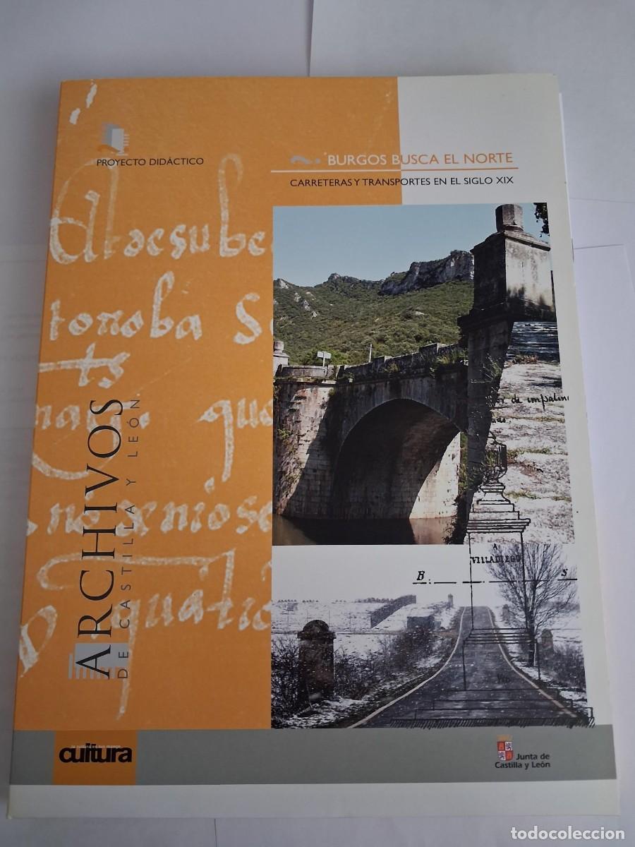 Libros de segunda mano: BURGOS BUSCA EL NORTE CARRETERAS Y TRANSPORTES EN EL SIGLO XIX ARCHIVOS PROYECTO DIDACTICO