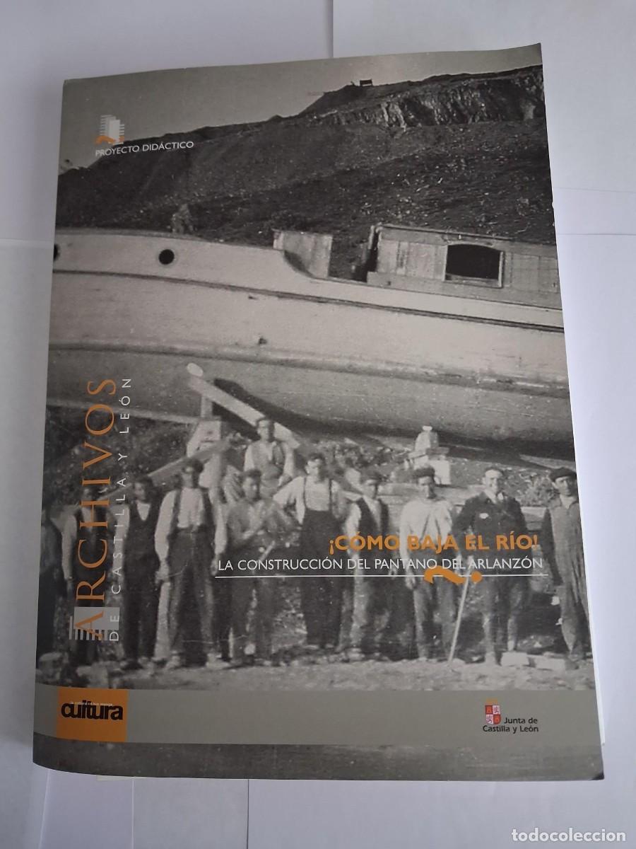 Libros de segunda mano: COMO BAJA EL RIO LA CONSTRUCCION DEL PANTANO DEL ARLANZON BURGOS PROYECTO ARCHIVOS