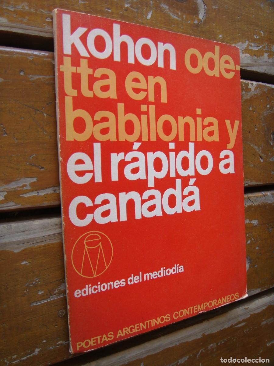 Libros de segunda mano: Gregorio Kohon: ODETTA EN BABILONIA Y EL RAPIDO A CANADA. Primera edicion