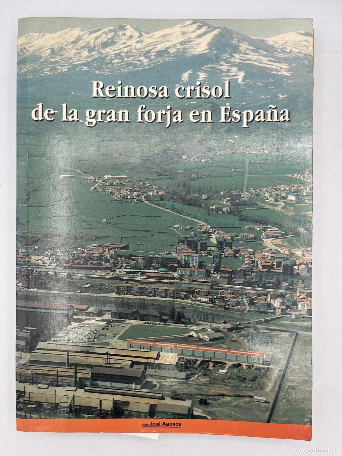 Libros de segunda mano: Reinosa, crisol de la gran forja de Espa&ntilde;a - Jos&eacute; Amor&oacute;s P&eacute;rez-Barranquero