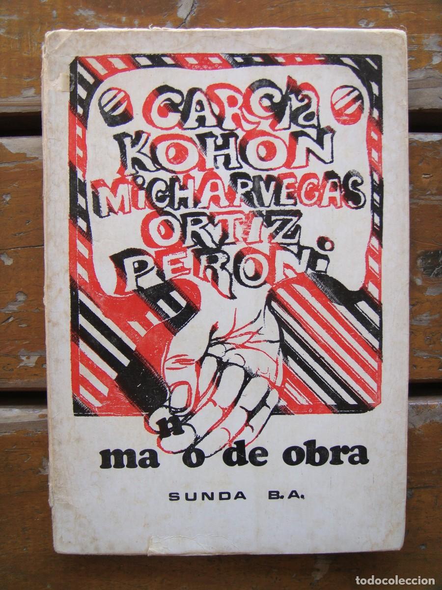Libros de segunda mano: Germ&aacute;n Garc&iacute;a, Gregorio Kohon, Mart&iacute;n Micharvegas, Daniel Ortiz, Jos&eacute; Peroni: MANO DE OBRA 1&deg; Ed