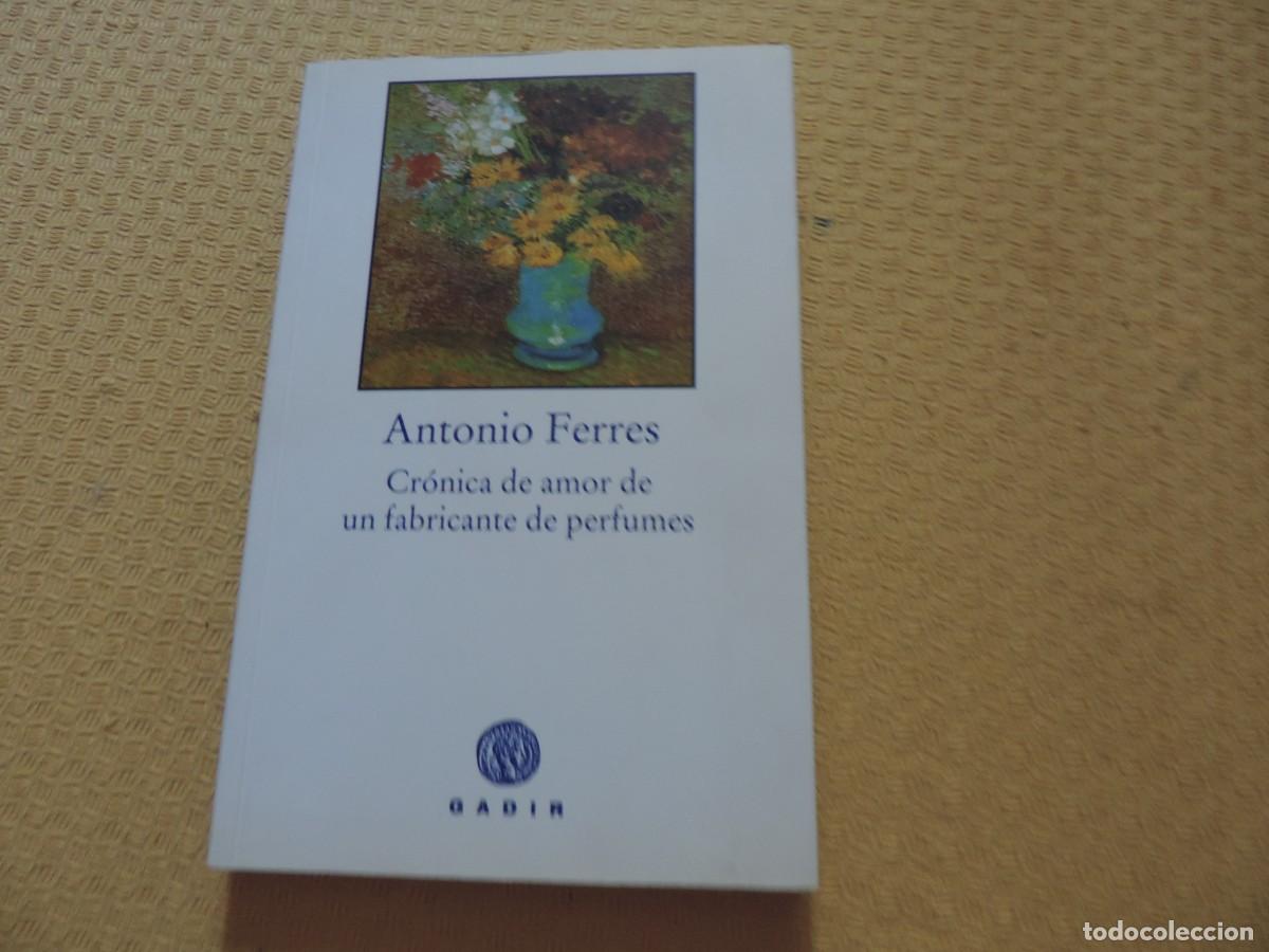 Libros de segunda mano: Cr&oacute;nica de amor de un fabricante de perfumes (Antonio Ferres) Editorial Gadir