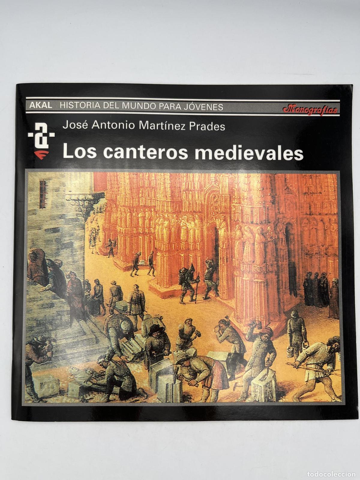 Libros de segunda mano: Los canteros medievales - Jos&eacute; Antonio Mart&iacute;nez Prades
