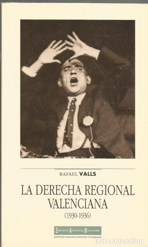 Libros de segunda mano: LA DERECHA REGIONAL VALENCIANA (1930-1936) - RAFAEL VALLS