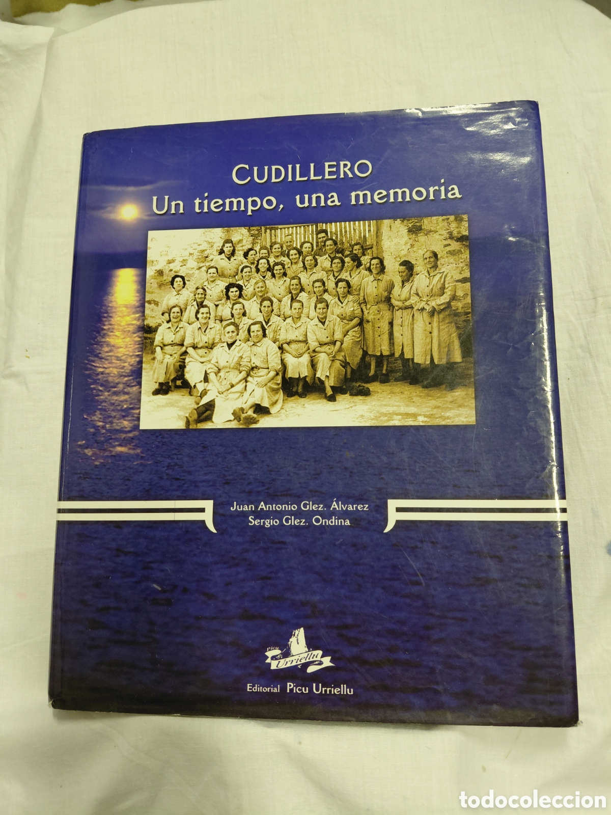 Libros de segunda mano: CUDILLERO UN TIEMPO UNA MEMORIA.JUAN NATONIO GONZALEZ.SERGIO GONZALEZ.EDITORIAL PICU URRIELLU.2003