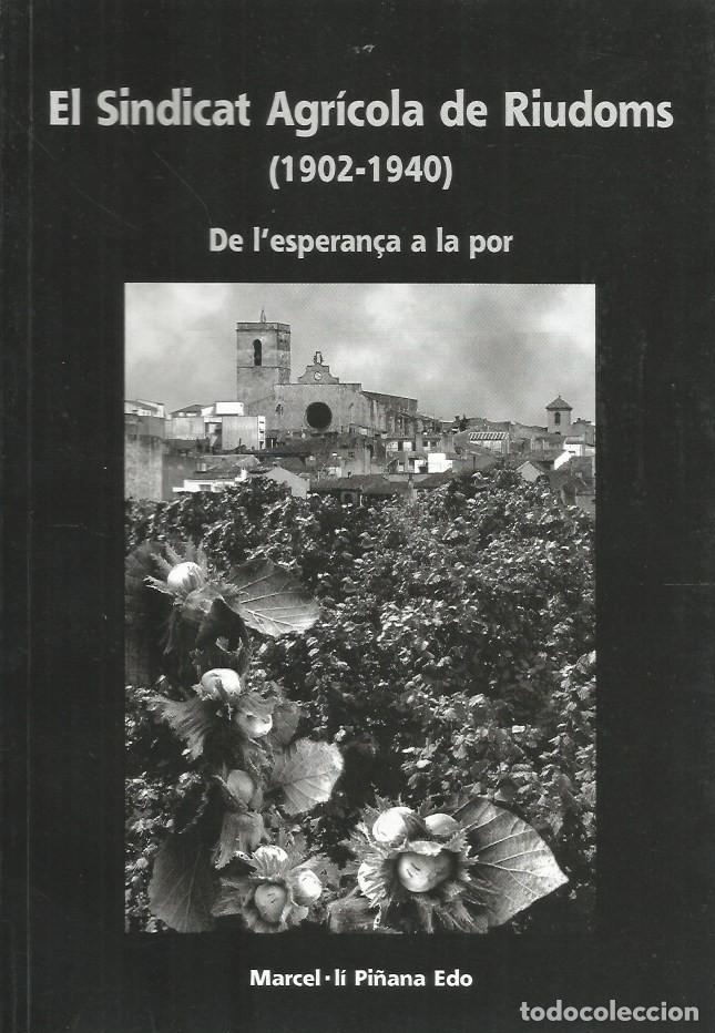 Libros de segunda mano: EL SINDICAT AGR&Iacute;COLA DE RIUDOMS (1902-1940)-MARCEL&middot;LI PI&Ntilde;ANA EDO