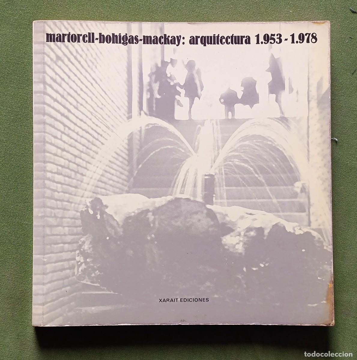 Libros de segunda mano: MARTORELL - BOHIGAS - MACKAY: ARQUITECTURA 1953 - 1978- XARAIT EDICIONES - 1979.