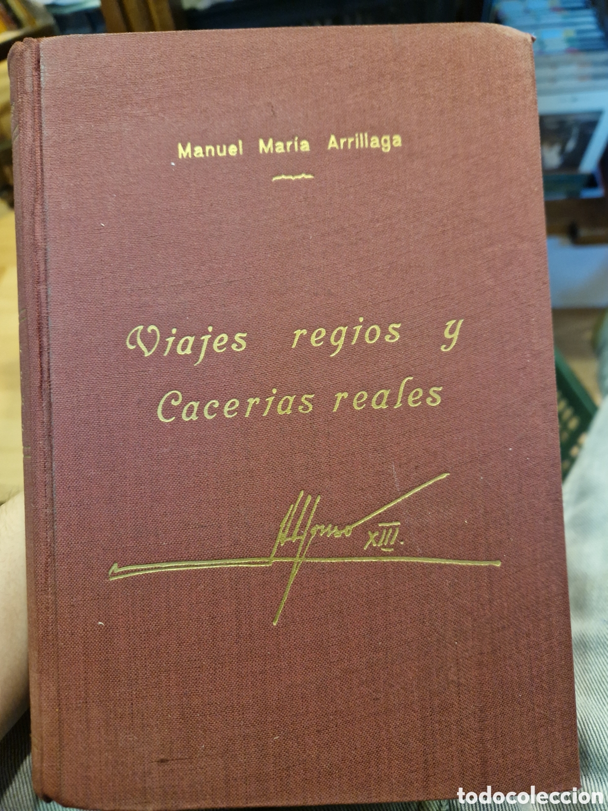 Libri di seconda mano: ARRILLAGA, Manuel Mar&iacute;a. Viajes regios y cacer&iacute;as reales