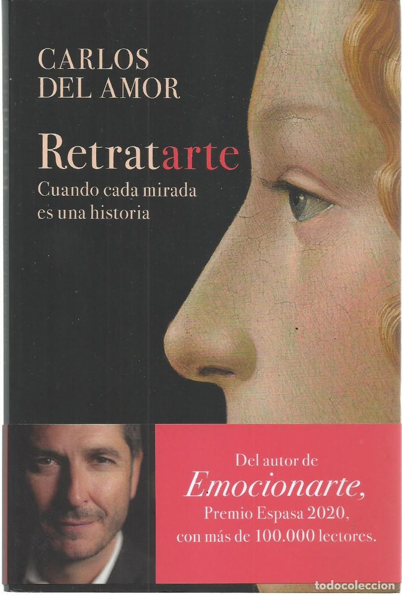 Libros de segunda mano: Carlos DEL AMOR : Retratarte (Cuando cada mirada es una historia). Ed. Espasa, 2022