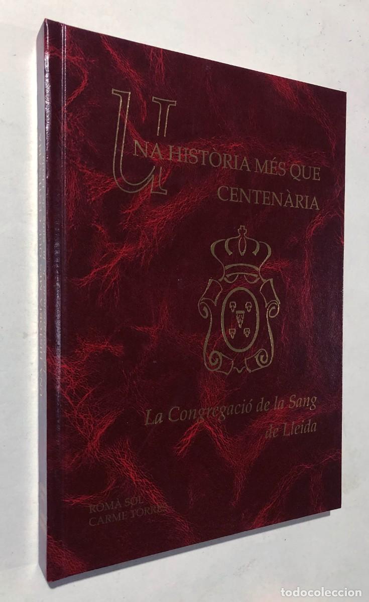 Libros de segunda mano: LA CONGREGACI&Oacute; DE LA SANG DE LLEIDA - UNA HIST&Ograve;RIA M&Eacute;S QUE CENTEN&Agrave;RIA / ROMA SOL - CARME TORRES 1993