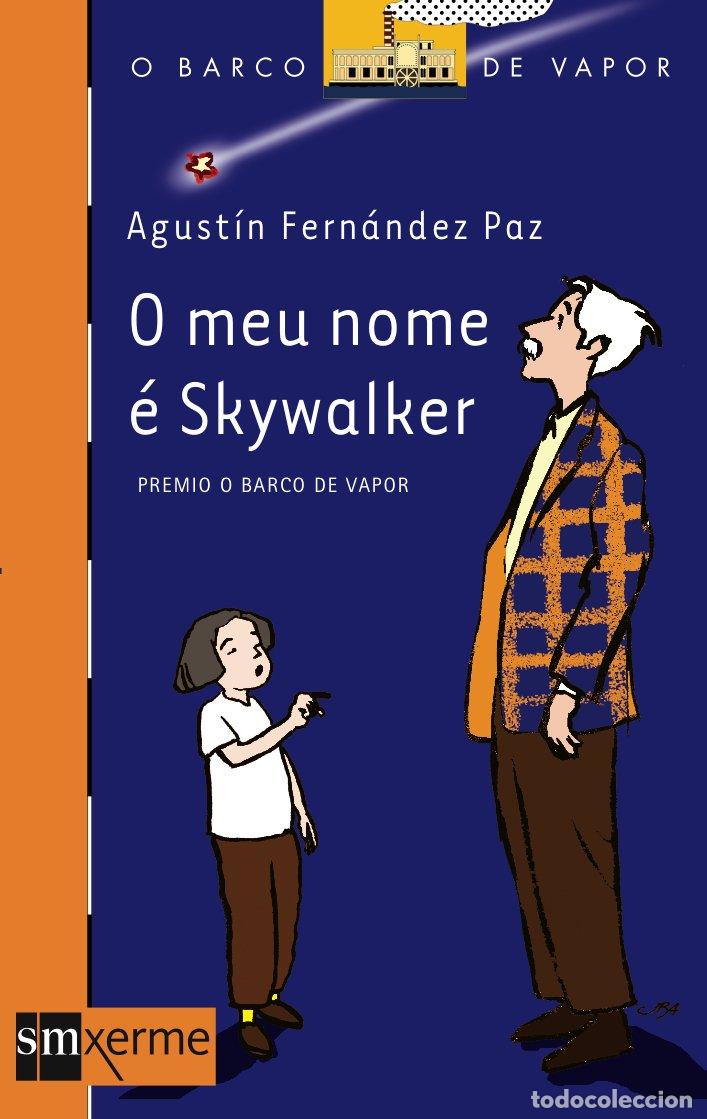 Libros de segunda mano: O Meu Nome &Eacute; Skywalker - Agust&iacute;n Fern&aacute;ndez Paz - Ediciones Sm - El Barco de Vapor Naranja, 27