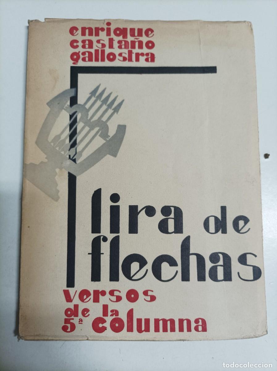 Libros de segunda mano: LIRA DE FLECHAS. Versos de la 5&ordf; Columna. Enrique Casta&ntilde;o Gallostra. Ed. Aguilar. Madrid, 1939.