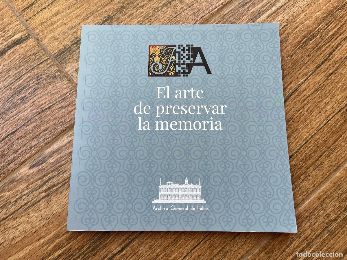 Libros de segunda mano: EL ARTE DE PRESERVAR LA MEMORIA - ARCHIVO GENERAL DE INDIAS DE SEVILLA