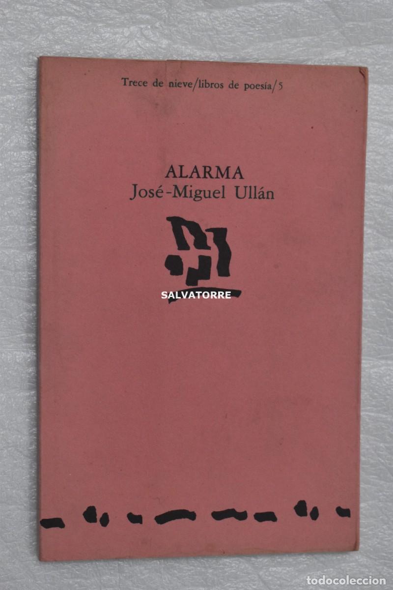 Libros de segunda mano: JOS&Eacute; MIGUEL ULL&Aacute;N. ALARMA. TRECE DE NIEVE LIBROS DE POES&Iacute;A 5.