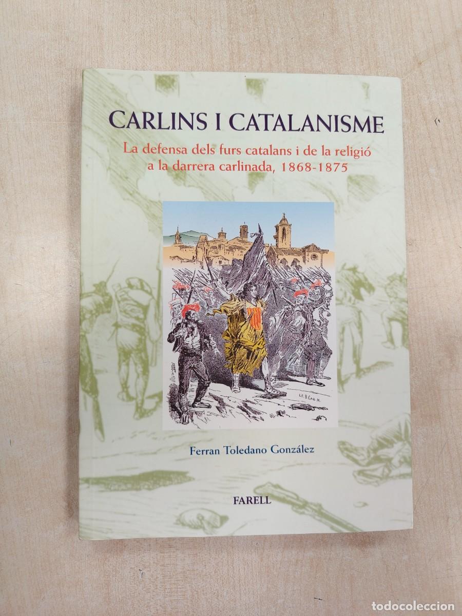 Libros de segunda mano: CARLINS I CATALANISME 1868-1875 - FERRAN TOLEDANO GONZ&Aacute;LEZ (FARELL EDITORS HIST&Ograve;RIA CARLISME)