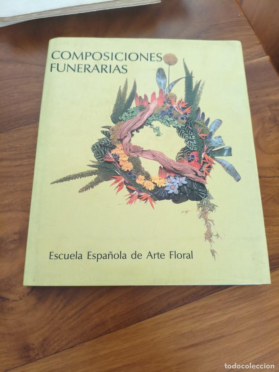 Libros de segunda mano: Composiciones Funerarias&rdquo; - Escuela Espa&ntilde;ola de Arte Floral
