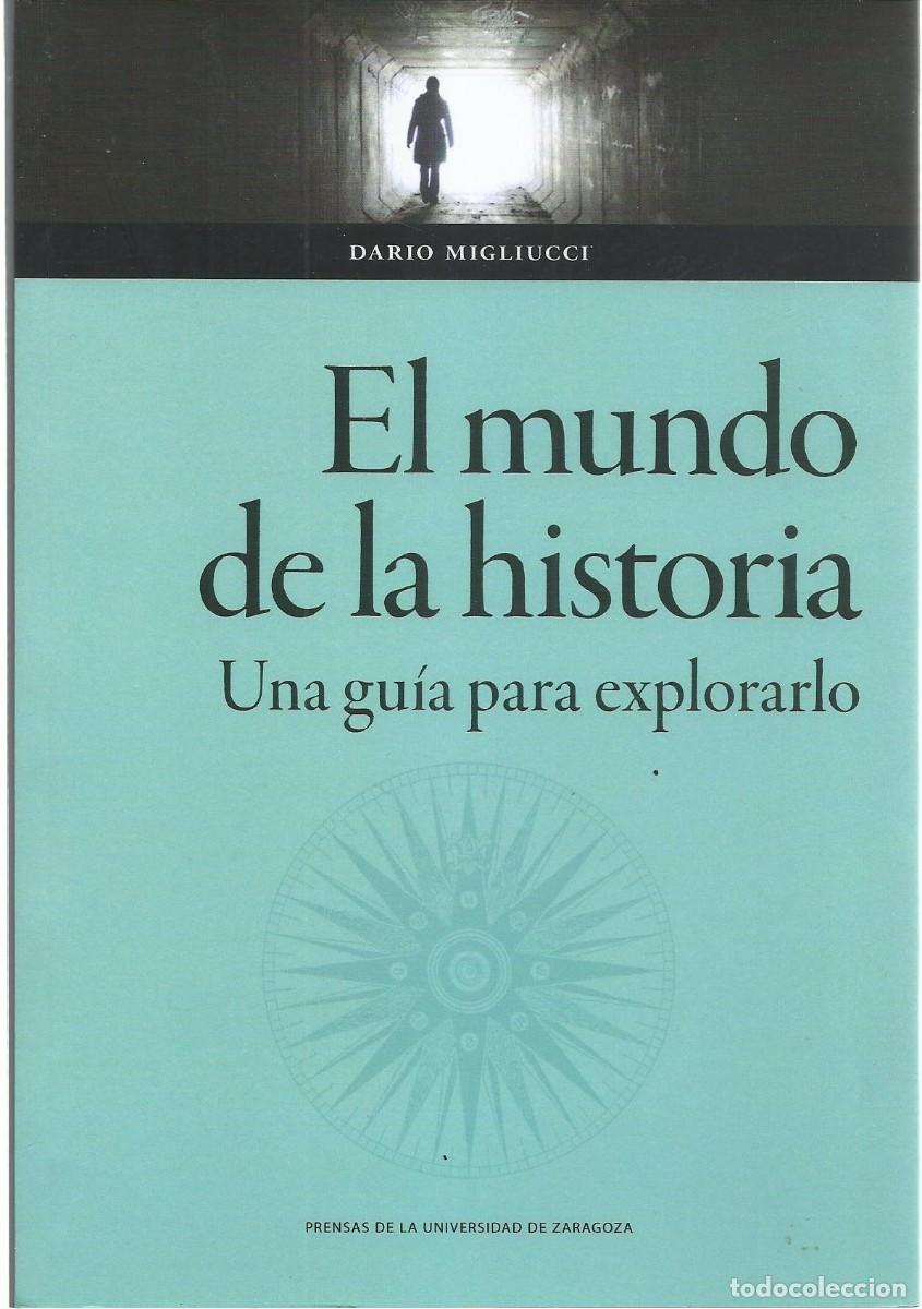 Libros de segunda mano: Dario MIGLIUCCI : El mundo de la Historia. Una gu&iacute;a para explorarlo. (P.U.Z., 2024)