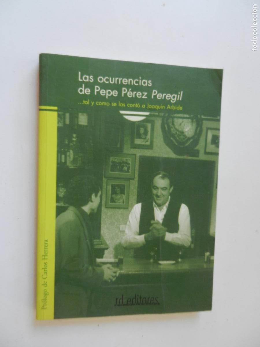 Libros de segunda mano: LAS OCURRENCIAS DE PEPE PEREZ PEREJIL , TAL Y COMO SE LO CONT&Oacute; A JOAQUIN ARBIDE - RD EDITORES 2003