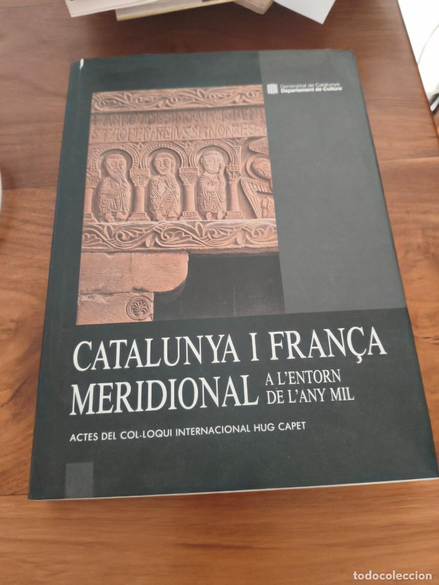 Libros de segunda mano: Catalunya i Fran&ccedil;a meridional a l&rsquo;entorn de l&rsquo;any mil. Actes del Col&middot;loqui internacional Hug Capet