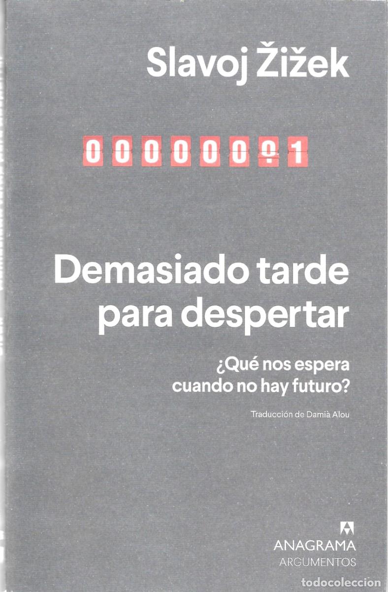 Libros de segunda mano: Slavoj ZIZEK : Demasiado tarde para despertar (&iquest;Qu&eacute; nos espera cuando no hay futuro?). 2024