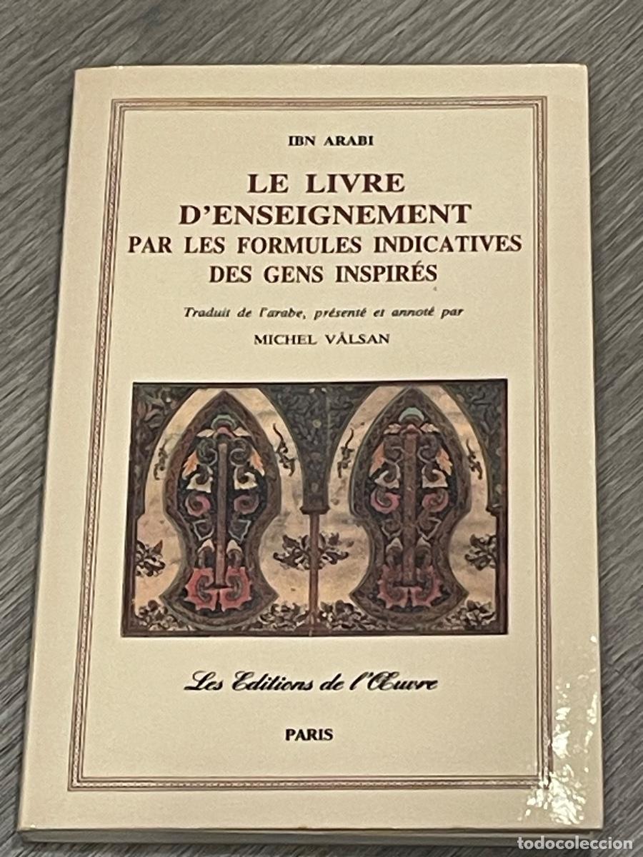 Second hand books: IBN ARABI - LE LIVRE D'ENSEIGNEMENT PAR LES FORMUES INDICATIVES DES GENS INSPIR&Eacute;S - SUFISMO 1985