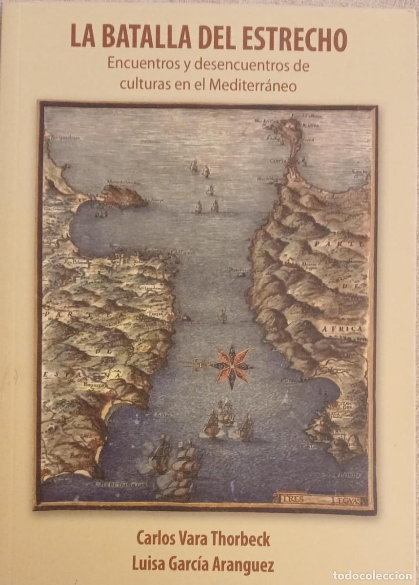 Libros de segunda mano: La Batalla del Estrecho. Encuentros y desencuentros de culturas en el Mediterr&aacute;neo - Carlos Vara